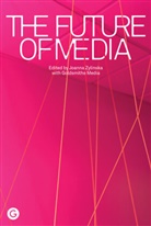 Goldsmiths Media, Goldsmiths Media, Joanna Zylinska, Joanna Zylinska - The Future of Media