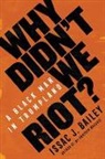 Issac J Bailey, Issac J. Bailey - Why Didn't We Riot?