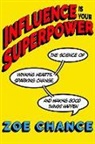 Zoe Chance - Influence Is Your Superpower