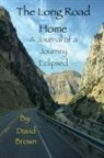 David A Brown - The Long Road Home