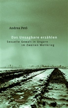 Andrea Petö, Andrea (Prof. Dr.) Petö, Krisztina Kovacs - Das Unsagbare erzählen