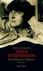 Dorothea Zwirner - Thea Sternheim - Chronistin der Moderne