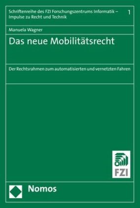 Manuela Wagner - Das neue Mobilitätsrecht - Der Rechtsrahmen zum automatisierten und vernetzten Fahren