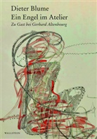 Dieter Blume, Thomas Blume, Gerhard Altenbourg - Ein Engel im Atelier