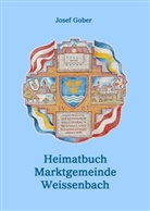 Josef Gober - Heimatbuch der Marktgemeinde Weissenbach