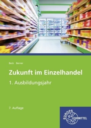 Joachi Beck, Joachim Beck, Steffen Berner - Zukunft im Einzelhandel 1. Ausbildungsjahr Lehrbuch