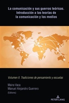 Alejandro Guerrero, Manue Alejandro Guerrero, Manuel Alejandro Guerrero, Manuel Alejandro Guerrero, Vaca, Vaca... - La comunicación y sus guerras teóricas. Introducción a las teorías de la comunicación y los medios