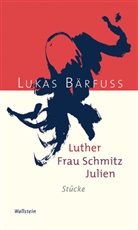Lukas Bärfuss - Luther - Frau Schmitz - Julien