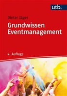 Dieter Jäger - Grundwissen Eventmanagement