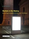Michel Callon, Michel Custer Callon, Olivia Custer, Martha Poon, Martha Poon - Markets in the Making Rethinking Competition, Goods, and Innovation