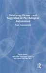 Giuseppe Craparo, Onno Van Der Hart, Pierre Janet, Giuseppe Craparo, Craparo Giuseppe, Onno van der Hart - Catalepsy, Memory and Suggestion in Psychological Automatism