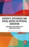 Bonnie Pang, Bonnie (University of Bath Pang, Bonnie Rossi Pang, Tony Rossi, Rossi Tony - Diversity, Difference and Social Justice in Physical Education