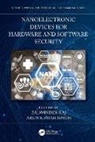 Balwinder Raj, Arun Kumar Singh, Arun Kumar Raj Singh, Balwinder Raj, Arun Kumar Singh - Nanoelectronic Devices for Hardware and Software Security
