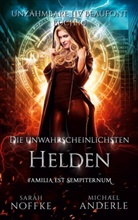 Michael Anderle, Sara Noffke, Sarah Noffke - Die unwahrscheinlichsten Helden