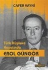 Cafer Vayni - Türk Düsünce Hayatinda Erol Güngör