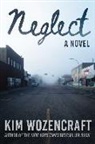 Kim Wozencraft - Neglect