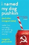 Margarita Gokun Silver, Margarita Gokun Silver - I Named My Dog Pushkin (And Other Immigrant Tales)