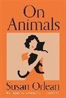 Susan Orlean, Orlean Susan - On Animals
