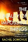 Rachel Donohue - The Beauty of Impossible Things