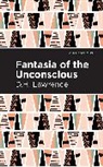 D H Lawrence, D. H. Lawrence, D.H. Lawrence - Fantasia of the Unconscious