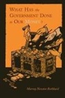 Murray Newton Rothbard - What Has the Government Done to Our Money? [Reprint of First Edition]
