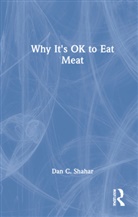 Dan C. Shahar, Dan C. (University of New Orleans Shahar - Why It''s Ok to Eat Meat