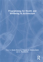 Keely De Oliveira-Smith Menezes, Pamela de Oliveira-Smith, Keely Menezes, Pamela de Oliveira Smith, A. Woodworth, A. Vernon Woodworth - Programming for Health and Wellbeing in Architecture