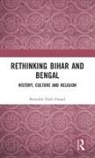 Birendra Nath Prasad - Rethinking Bihar and Bengal