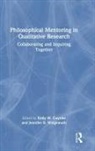 Kelly W. Wolgemuth Guyotte, Kelly W. Guyotte, Jennifer R. Wolgemuth - Philosophical Mentoring in Qualitative Research