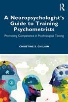 Christine S Ghilain, Christine S. Ghilain - Neuropsychologists Guide to Training Psychometrists