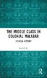 Sreejith K., K. Sreejith - Middle Class in Colonial Malabar