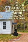 Sandy Black - Oh! Those Old One-Room Schoolhouses and the Children They Taught