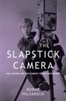 Burke Hilsabeck - Slapstick Camera