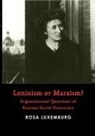 Rosa Luxemburg - Leninism or Marxism?