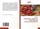 Olfa Berriche, Nawel Khemiri - THROMBOSES VEINEUSES PROFONDES DE LOCALISATION INSOLITE