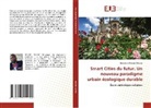 Bienvenue Bekone Bekone - Smart Cities du futur. Un nouveau paradigme urbain écologique durable