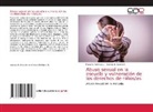 Marcela E. Castillo D., Paola G. Serrano L. - Abuso sexual en la escuela y vulneración de los derechos de niños/as