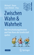 Bauer, Michael C. Bauer, Michael C. Bauer, Michae C Bauer, Michael C Bauer, Deinzer... - Zwischen Wahn und Wahrheit