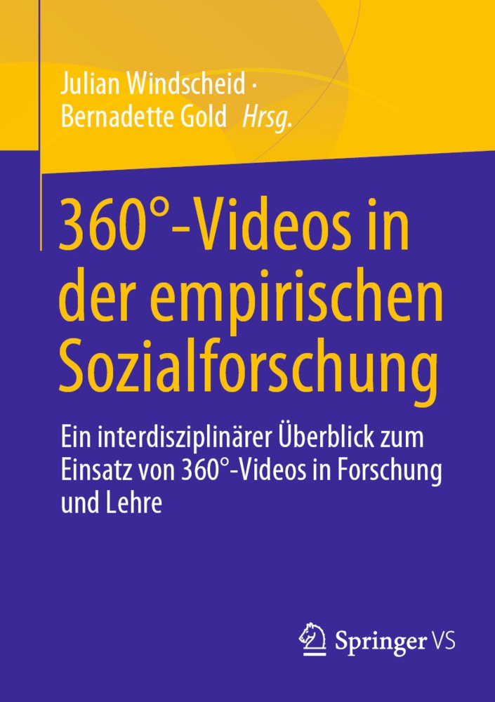 Gold, Gold, Bernadette Gold, Julia Windscheid, Julian Windscheid - 360°-Videos in der empirischen Sozialforschung Ein interdisziplinärer Überblick zum Einsatz von 360°-Videos in Forschung und Lehre