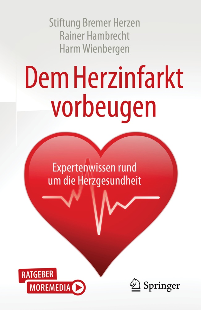 Hambrecht, Miri Hambrecht, Prof. Dr. med. Rainer Hambrecht, Raine Hambrecht, Rainer Hambrecht, … - Dem Herzinfarkt vorbeugen Expertenwissen rund um die Herzgesundheit