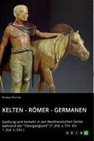 Konrad Goettig - Kelten - Römer - Germanen. Siedlung und Verkehr in der Westhessischen Senke während der "Übergangszeit" (1. Jhd. v. Chr. bis 1. Jhd. n. Chr.)