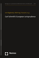 Armin von Bogdandy, Adeel Hussain, Reinhar Mehring, Reinhard Mehring, Armin von Bogdandy - Carl Schmitt's European Jurisprudence