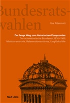 Urs Altermatt - Der lange Weg zum historischen Kompromiss