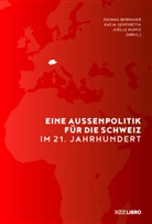 Thomas Bernauer, Katja Gentinetta, Joël Kuntz, Joëlle Kuntz - Eine Aussenpolitik für die Schweiz im 21. Jahrhundert