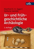 Manfred K H (Prof. Dr.) Eggert, Manfred K.H. Eggert, Stefanie Samida, Stefanie ( Samida - Ur- und Frühgeschichtliche Archäologie