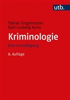 Karl-Ludwig Kunz, Tobias Singelnstein - Kriminologie
