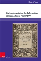 Malte de Vries - Die Implementation der Reformation in Braunschweig (1528-1599)
