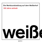 Jörg Berchtold, Jörg J Berchtold, Jörg J. Berchtold, Thoma Ferwagner, Thomas Ferwagner, Siegfrie Gass... - Die Werkbundsiedlung auf dem Weißenhof - 100 Jahre zeitnah
