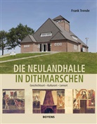 Frank Trende - Die Neulandhalle in Dithmarschen