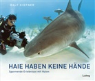 Ralf Kiefner - Haie haben keine Hände - Spannende Erlebnisse mit Haien